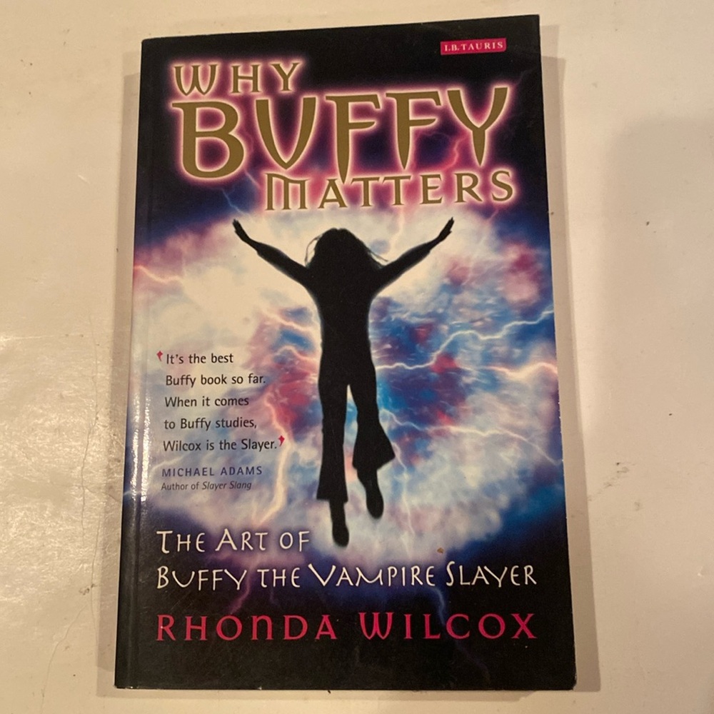 “Why Buffy Matters, the Art of the Vampire Slayer,”